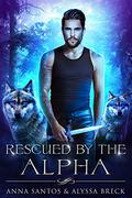 Rescued by the Alpha by Alyssa Breck