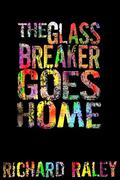 The Glassbreaker Goes Home  (The King Henry Tapes) by Richard Raley