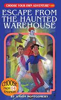 Escape From the Haunted Warehouse (Choose Your Own Adventure #185) by Anson Montgomery