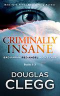 Criminally Insane: The Series (Criminally Insane #1-3) by Douglas Clegg