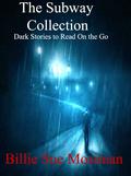 The Subway Collection 1: Dark Stories to Read On the Go (Subway Collection #1) by Billie Sue Mosiman