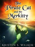 The Pirate Cat and the Merkitty: A Tail of Love and Adventure by Kristen S. Walker