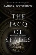 The Jacq of Spades (Red Dog Conspiracy #1) by Patricia Loofbourrow