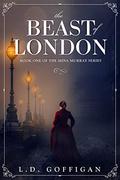 The Beast of London by L.D. Goffigan