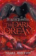 The Dark Dream (Beaver Towers #4) by Nigel Hinton