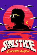 Solstice: A Tropical Horror Comedy by Lorence Alison