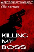 Killing My Boss by Mark Yoshimoto Nemcoff