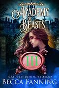 Academy Of Beasts III (Academy of Beasts Serial #3) by Becca Fanning