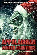Appalachian Winter Hauntings: Weird Tales from the Mountains by Brian J. Hatcher