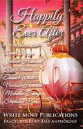 Happily Ever After: Write More Publications Fractured Fairy Tale Anthology by Dana Piazzi
