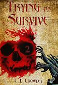 Trying to Survive (Part #2) by C.J. Crowley