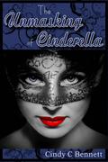 The Unmasking of Cinderella (Enchanted Fairytales #4) by Cindy C. Bennett