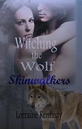 Witching the Wolf: Skinwalkers Trilogy (Skinwalkers Trilogy #2) by Lorraine Kennedy