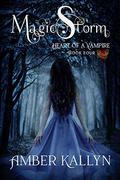 Magicstorm (Heart of a Vampire #4) by Amber Kallyn