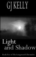 Light and Shadow (The Longsword Chronicles #5) by G.J. Kelly