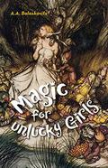 Magic for Unlucky Girls by A.A. Balaskovits