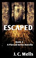 Escaped - a novella (Pierced #2) by J.C. Mells