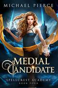 Medial Candidate (Spellcrest Academy #4) by Michael Pierce