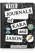 The Journals of Kara and Jason by Charlie Wood