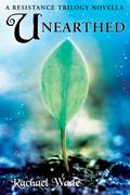Unearthed (The Resistance Trilogy #3.5) by Rachael Wade