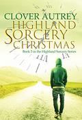 A Highland Sorcery Christmas (Highland Sorcery #5) by Clover Autrey