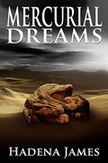 Mercurial Dreams by Hadena James