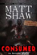 Consumed by Matt Shaw