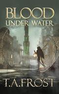Blood Under Water (Dark Renaissance #2) by Toby Frost