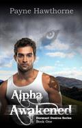 Alpha Awakened (Dormant Desires #1) by Payne Hawthorne