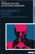 Bluebeard's Legacy: Death and Secrets from Bartók to Hitchcock by Griselda Pollock