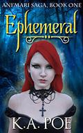 Ephemeral (Ani'mari Saga #1) by K.A. Poe
