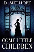 Come Little Children by D. Melhoff