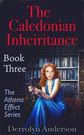 The Caledonian Inheritance (The Athena Effect #3) by Derrolyn Anderson