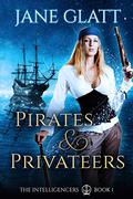 Pirates & Privateers (The Intelligencers #1) by Jane Glatt