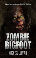 Zombie Bigfoot (Creature Quest #1) by Nick Sullivan