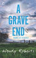 A Grave End (Bodies of Evidence #4) by Wendy Roberts