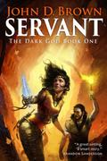 Servant (The Dark God #1) by John D. Brown