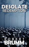 Desolate 3: Redemption (Desolate #3) by Robert Brumm