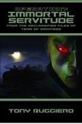 Operation: Immortal Servitude: From the Declassified Files of Team of Darkness (Team of Darkness #1) by Tony Ruggiero