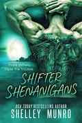 Shifter Shenanigans (Triple the Trouble #1) by Shelley Munro