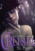 Crush (Lush #3) by S.L. Baum