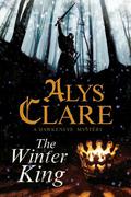 The Winter King (Hawkenlye Mysteries #15) by Alys Clare