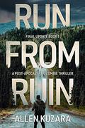 Run from Ruin: A Dystopian Zombie Thriller by Allen Kuzara