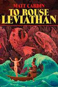 To Rouse Leviathan by Matt Cardin, Mark McLaughlin