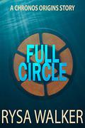 Full Circle: A Chronos Origins Story (Chronos Origins #0.50) by Rysa Walker
