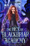 The Hex of Blackbriar Academy (Blackbriar Academy #3) by Olivia Ash