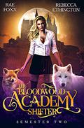 Bloodwood Academy Shifter: Semester Two (The Bloodwood Academy #2) by Rae Foxx