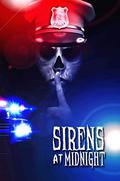 Sirens at Midnight: Terrifying Tales of First Responders by Nick Botic