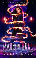 Made In Hell (Caith Morningstar #3) by Lauren Creed