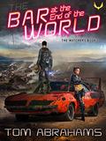 The Bar at the End of the World (The Watchers #1) by Tom Abrahams